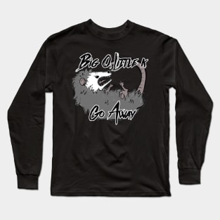 Go Away Possum Long Sleeve T-Shirt